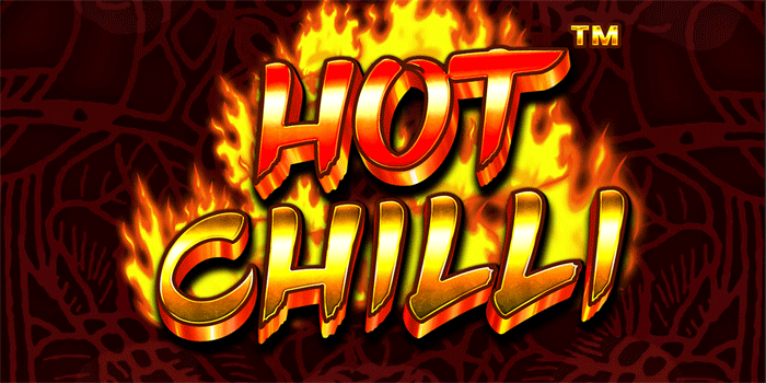 Panduan Praktis Main Slot Hot Chilli Untuk Jackpot Maksimal