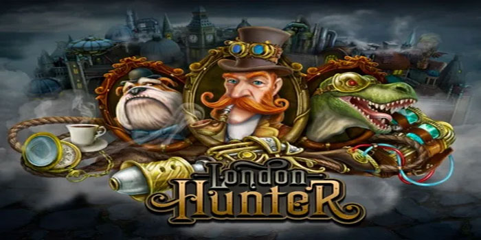 Tips Pemula Mendapatkan Maxwin Slot London Hunter